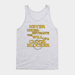 Never Underestimate the Will of a ClockBlocker Tank Top